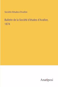Bulletin de la Société d'études d'Avallon, 1874