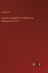 Carier & Campbell's Fort Wayne City Directory for 1873-4