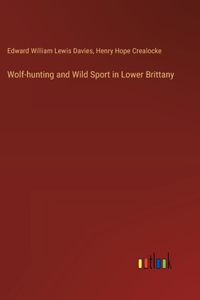 Wolf-hunting and Wild Sport in Lower Brittany