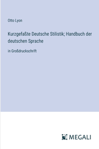 Kurzgefaßte Deutsche Stilistik; Handbuch der deutschen Sprache