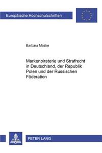 Markenpiraterie Und Strafrecht in Deutschland, Der Republik Polen Und Der Russischen Foederation