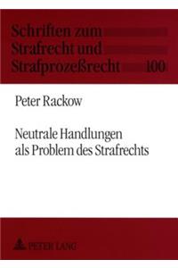 Neutrale Handlungen ALS Problem Des Strafrechts