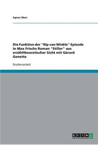 Die Funktion der Rip van Winkle Episode in Max Frischs Roman Stiller aus erzähltheoretischer Sicht mit Gèrard Genette