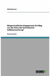 Bürgerschaftliches Engagement. Ein Weg aus der Krise der kommunalen Selbstverwaltung?