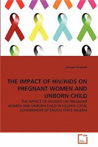 The Impact of Hiv/AIDS on Pregnant Women and Unborn Child
