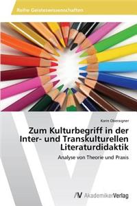 Zum Kulturbegriff in der Inter- und Transkulturellen Literaturdidaktik