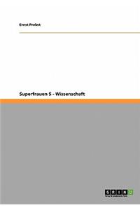 Superfrauen 5 - Wissenschaft