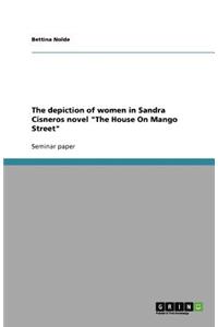The depiction of women in Sandra Cisneros novel The House On Mango Street