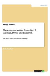 Marketinginnovation. Status Quo & Ausblick, Driver und Barrieren.