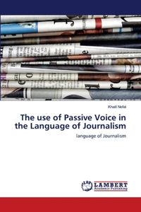 The use of Passive Voice in the Language of Journalism