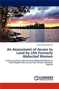 An Assessment of Access to Land by Lra Formerly Abducted Women