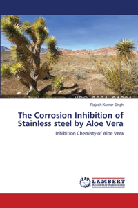 Corrosion Inhibition of Stainless steel by Aloe Vera