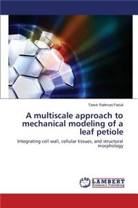 multiscale approach to mechanical modeling of a leaf petiole