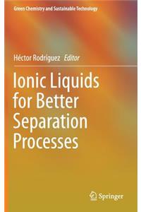 Ionic Liquids for Better Separation Processes