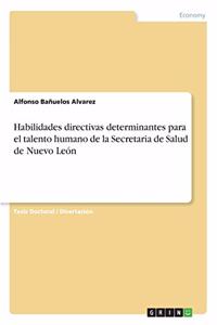 Habilidades directivas determinantes para el talento humano de la Secretaria de Salud de Nuevo León