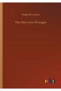 Men who Wrought