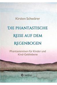 phantastische Reise auf dem Regenbogen