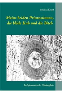 Meine beiden Prinzessinnen, die blöde Kuh und die Bitch