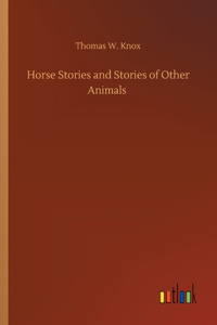 Horse Stories and Stories of Other Animals