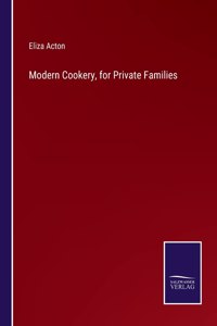 Modern Cookery, for Private Families