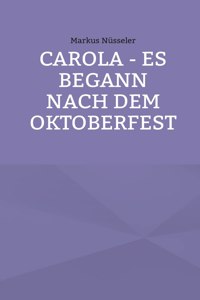Carola - es begann nach dem Oktoberfest