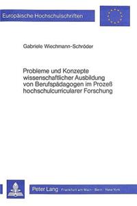 Probleme und Konzepte wissenschaftlicher Ausbildung von Berufspaedagogen im Prozess hochschulcurricularer Forschung