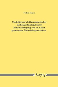 Modellierung Elektromagnetischer Wellenausbreitung Unter Berucksichtigung Von Im Labor Gemessenen Materialeigenschaften