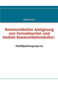 Kommunikative Aneignung von Fernsehserien und mediale Kommunikationskultur