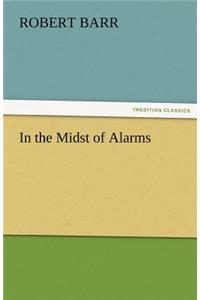 In the Midst of Alarms