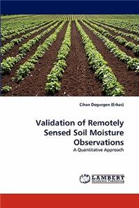 Validation of Remotely Sensed Soil Moisture Observations
