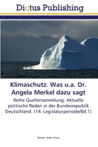 Klimaschutz. Was u.a. Dr. Angela Merkel dazu sagt