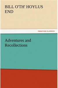 Adventures and Recollections