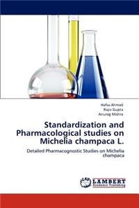 Standardization and Pharmacological Studies on Michelia Champaca L.