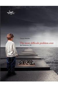 The most difficult problem ever