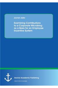 Examining Contributions to a Corporate Microblog as a Basis for an Employee Incentive System