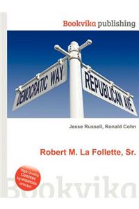 Robert M. La Follette, Sr.