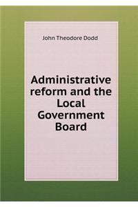 Administrative Reform and the Local Government Board