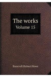 The Works Volume 15