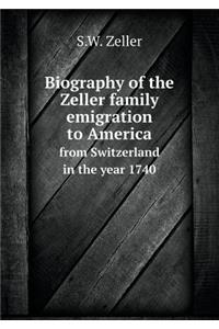 Biography of the Zeller Family Emigration to America from Switzerland in the Year 1740