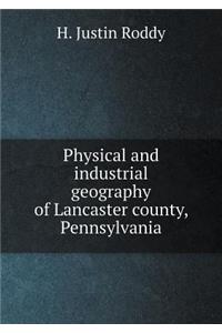 Physical and Industrial Geography of Lancaster County, Pennsylvania