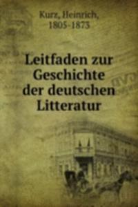 Leitfaden zur Geschichte der deutschen Litteratur