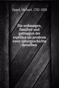 Die ordnungen, familien und gattungen der reptilien als prodrom einer naturgeschichte derselben