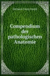 Compendium der pathologischen Anatomie