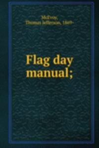 Flag day manual;
