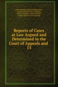 Reports of Cases at Law Argued and Determined in the Court of Appeals and .