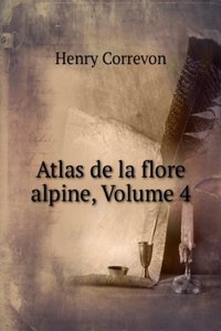 ATLAS DE LA FLORE ALPINE VOLUME 4 GERMA