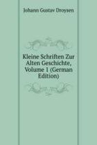 Kleine Schriften Zur Alten Geschichte, Volume 1 (German Edition)