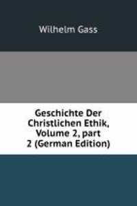 Geschichte Der Christlichen Ethik, Volume 2, part 2 (German Edition)