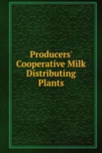 Producers' Cooperative Milk Distributing Plants