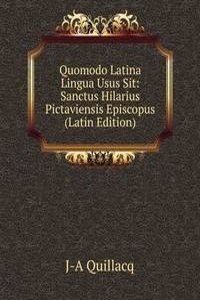 Quomodo Latina Lingua Usus Sit: Sanctus Hilarius Pictaviensis Episcopus (Latin Edition)